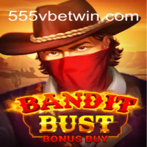 BanditBustBonusBuy: An Immersive Gaming Experience with 555Vbet.COM