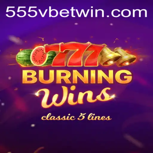 Exploring the Thrilling World of BurningWins at 555Vbet.COM