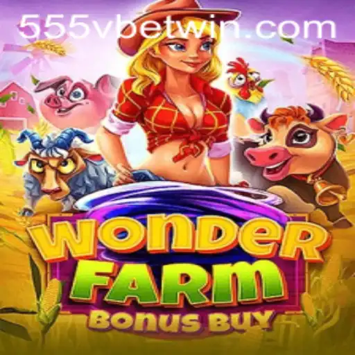 Experience the Thrill of WonderFarmBonusBuy at 555Vbet.COM